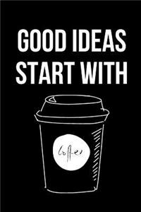 Good Ideas Start with Coffee