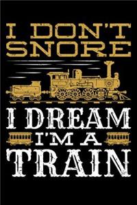 I Don't Snore I Dream I'm a Train
