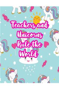 Teachers and Unicorns Rule the World: Cute Lined Journal Notebook Lesson Planner and Grade Book with Funny Quote and Unicorn Cover - Perfect for Teacher Appreciation Gifts, End of the Ye