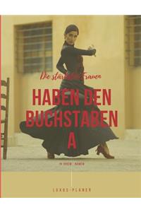 Die stärksten Frauen haben den Buchstaben A