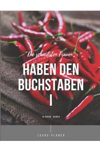 Die schärfsten Frauen haben den Buchstaben I