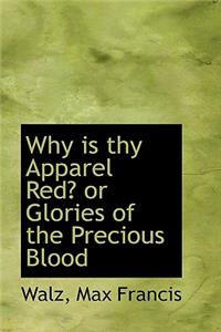 Why Is Thy Apparel Red? or Glories of the Precious Blood
