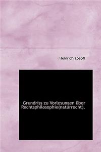 Grundriss Zu Vorlesungen Ber Rechtsphilosophie(naturrecht).