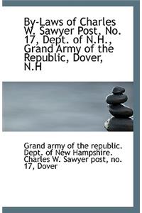 By-Laws of Charles W. Sawyer Post, No. 17, Dept. of N.H., Grand Army of the Republic, Dover, N.H