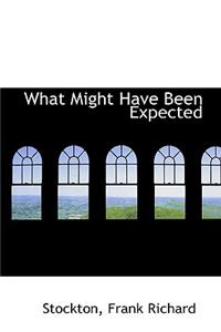 What Might Have Been Expected