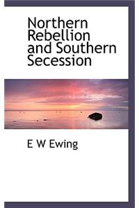 Northern Rebellion and Southern Secession