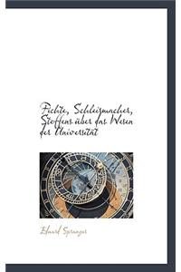 Fichte, Schleirmacher, Steffens Uber Das Wesen Der Universitat