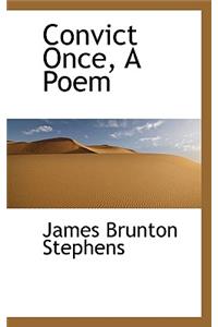 Convict Once, a Poem
