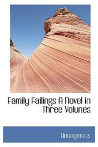 Family Failings a Novel in Three Volunes