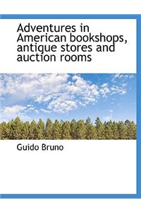 Adventures in American Bookshops, Antique Stores and Auction Rooms