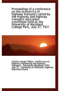 Proceedings of a Conference on the Economics of Highway Transport Called by the Highway and Highway