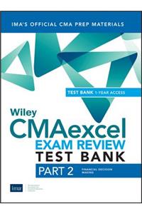 Wiley Cmaexcel Learning System Exam Review 2019: Part 2, Financial Decision Making Set (1-Year Access)