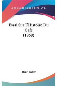 Essai Sur L'Histoire Du Cafe (1868)