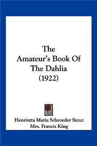 Amateur's Book Of The Dahlia (1922)