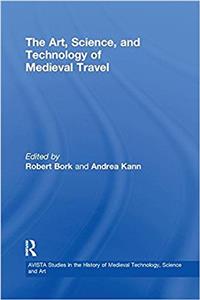 The Art, Science, and Technology of Medieval Travel