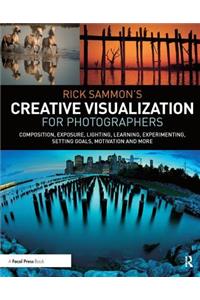 Rick Sammon's Creative Visualization for Photographers