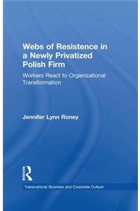 Webs of Resistence in a Newly Privatized Polish Firm