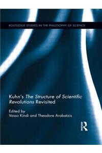 Kuhn's the Structure of Scientific Revolutions Revisited