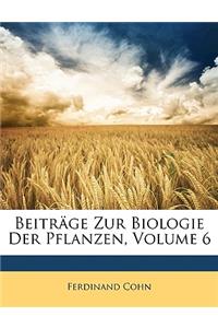 Beitr GE Zur Biologie Der Pflanzen, Sechster Band
