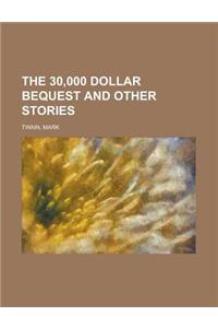 The 30,000 Dollar Bequest and Other Stories