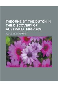 Theorne by the Dutch in the Discovery of Australia 1606-1765 Volume B