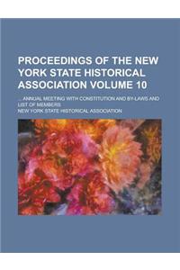 Proceedings of the New York State Historical Association; ... Annual Meeting with Constitution and By-Laws and List of Members Volume 10