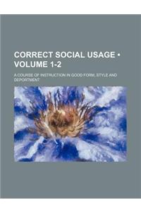 Correct Social Usage (Volume 1-2); A Course of Instruction in Good Form, Style and Deportment