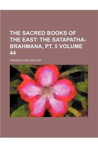 The Sacred Books of the East; The Satapatha-Brahmana, PT. 5 Volume 44