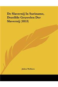 De Slavernij In Suriname, Dezelfde Gruwelen Der Slavernij (1853)