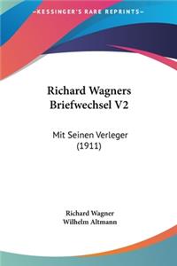Richard Wagners Briefwechsel V2