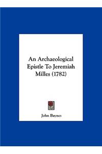 An Archaeological Epistle to Jeremiah Milles (1782)