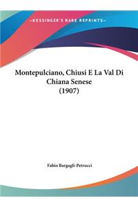 Montepulciano, Chiusi E La Val Di Chiana Senese (1907)
