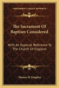 The Sacrament Of Baptism Considered