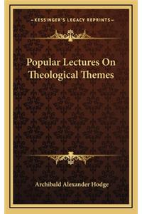 Popular Lectures on Theological Themes