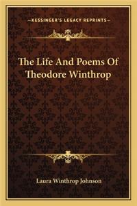 Life and Poems of Theodore Winthrop