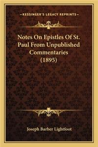 Notes On Epistles Of St. Paul From Unpublished Commentaries (1895)