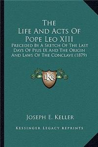 Life and Acts of Pope Leo XIII