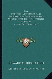 Printers, Stationers and Bookbinders of London and Westminster in the Fifteenth Century