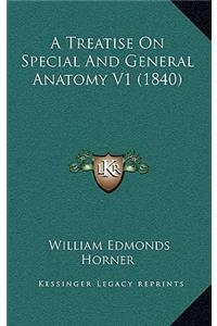 A Treatise on Special and General Anatomy V1 (1840)