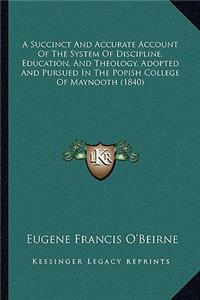 Succinct and Accurate Account of the System of Discipline, Education, and Theology, Adopted and Pursued in the Popish College of Maynooth (1840)