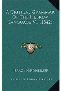 A Critical Grammar of the Hebrew Language V1 (1842)