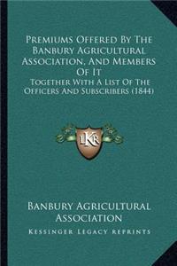 Premiums Offered By The Banbury Agricultural Association, And Members Of It