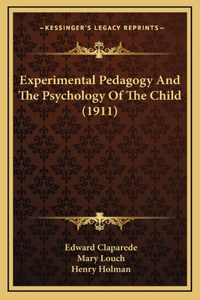 Experimental Pedagogy And The Psychology Of The Child (1911)