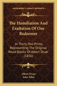 Humiliation And Exaltation Of Our Redeemer