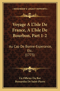 Voyage A L'Isle De France, A L'Isle De Bourbon, Part 1-2