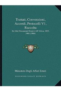 Trattati, Convenzioni, Accordi, Protocolli V1, Raccolta