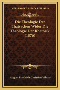 Theologie Der Thatsachen Wider Die Theologie Der Rhetorik (1876)