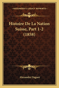 Histoire De La Nation Suisse, Part 1-2 (1858)