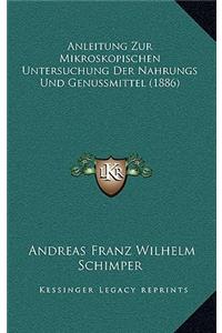 Anleitung Zur Mikroskopischen Untersuchung Der Nahrungs Und Genussmittel (1886)