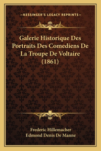 Galerie Historique Des Portraits Des Comediens De La Troupe De Voltaire (1861)